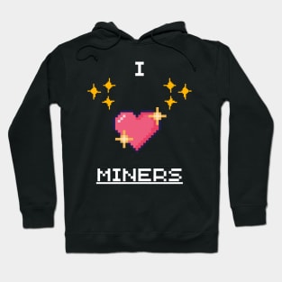 i love miners Hoodie